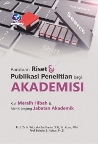 Panduan Riset dan Publikasi Peneltian Bagi Akadimisi: Kiat Meraih Hibah & Meniti Jenjang Jabatan Akademik