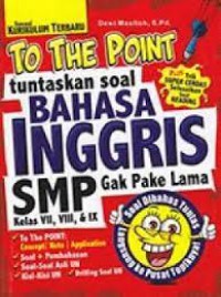 To The Point Tuntaskan Soal Bahasa Inggris SMP Gak Pakek Lama