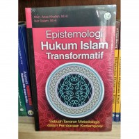 EPISTEMOLOGI HUKUM ISLAM TRANSFORMATIF: Sebuah Tawaran Metodologis dalam Pembacaan Kontemporer