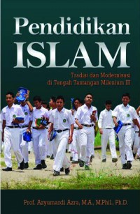 PENDIDIKAN ISLAM: TRADISI DAN MODERNISASI DI TENGAH TANTANGAN MILENIUM III