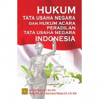 HUKUM TATA USAHA NEGARA DAN HUKUM ACARA PERADILAN TATA USAHA NEGARA INDONESIA