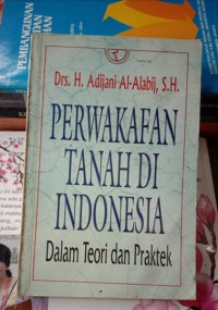 Perwakafan Tanah Di Indonesia Dalam Teori dan Praktek