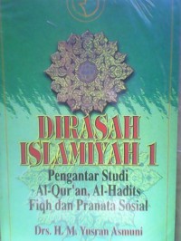 Dirasah Islamiah 1: Pengantar Studi Al-Qur'an, Al-Hadis, Fiqh, dan Pranata Sosial