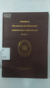 PEDOMAN PELAKSANAAN TUGAS DAN ADMINISTRASI PENGADILAN: BUKU I
