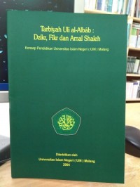 Tarbiyah Uli al-Albab: Dzikr, Fikr dan Amal Shaleh: Konsep Pendidikan Universitas Islam Negeri (UIN) Malang