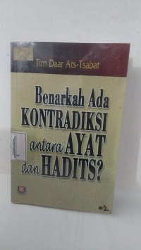 BENARKAH ADA KONTRADIKSI ANTARA AYAT DAN HADITS