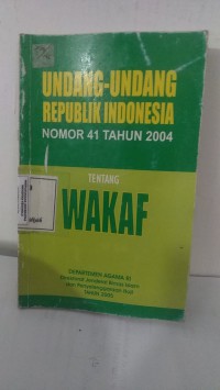 UNDANG-UNDANG REPUBLIK INDONESIA NOMOR 41 TAHUN 2004 TENTANG WAKAF