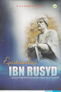 EPISTEMOLOGI IBN RUSYD: Upaya Mempertemukan Agama & Filsafat