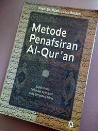 Metode Penafsiran Al-Qur'an: Kajian Kritis Terhadap Ayat-ayat yang Beredaksi Mirip