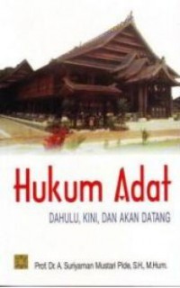 HUKUM ADAT: Dahulu, Kini dan Akan Datang