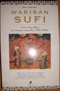 WARISAN SUFI: Sufi Persia Klasik, dari Permulaan hingga Rumi (700-1300)