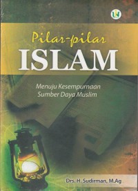 PILAR-PILAR ISLAM: Menuju Kesempurnaan Sumber Daya Muslim