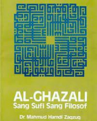 AL-GHAZALI: Sang Sufi Sang Filosof: Sebuah Perbandingan Metoda Filsafat Antara Al-Ghazali dengan Descrates