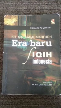 KH. MA. Sahal Mahfudh: Era Baru Fiqih Indonesia