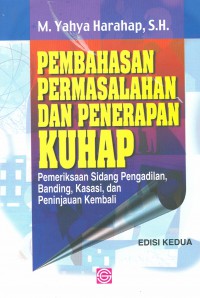 PEMBAHASAN PERMASALAHAN DAN PENERAPAN KUHAP: Pemeriksaan Sidang Pengadilan, Banding, Kasasi, dan Peninjauan Kembali (Edisi Kedua)