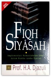 FIQH SIYASAH: IMPLEMENTASI KEMASLAHATAN UMAT DALAM RAMBU-RAMBU SYARIAH