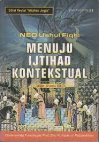 Neo Ushul Fiqh: MENUJU IJTIHAD KONTEKSTUAL