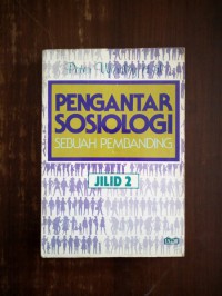 PENGANTAR SOSIOLOGI: SEBUAH PEMBANDING: JILID 2