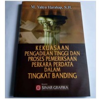 KEKUASAAN PENGADILAN TINGGI DAN PROSES PEMERIKSAAN PERKARA PERDATA DALAM TINGKAT BANDING