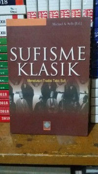 Sufisme Klasik : Menelusuri Tradisi Teks Sufi