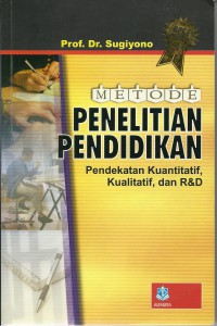 METODE PENELITIAN PENDIDIKAN (Pendekatan Kuantitatif, Kualitatif, dan R&D)