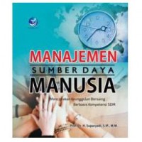 MANAJEMEN SUMBER DAYA MANUSIA: Menciptakan Keunggulan Bersaing Berbasis Komptensi SDM