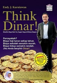 THINK DINAR! Berpikir Dinar, Muslim Kaya Hari ini, Super Kaya di Masa Depan