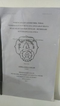 TUGAS AKHIR: PERENCANAAN GEOMETRIK, TEBAL PERKERASAN DAN RENCANA ANGGARAN BIAYA RUAS JALAN TINGKIR TENGAH - BENDOSARI KOTAMADYA SALATIGA