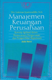 Manajemen Keuangan Perusahaan: Konsep Aplikasi dalam Perencanaan, Pengawasan, dan Pengambilan Keputusan