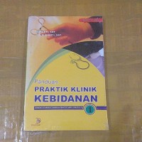 Panduan Praktik Klinik Kebidanan 1: (Sebuah Alternatif Panduan Praktik Akbid Semester IV)