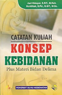 Catatan Kuliah: Konsep Kebidanan: Plus Materi Bidan Delima