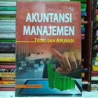 Akuntansi Manajemen: Teori dan Aplikasi