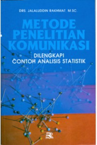 Metode Penelitian Komunikasi: Dilengkapi Contoh Analisis Statistik