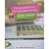 Metode Penelitian & Pengembangan Research & Development : Uji Produk Kuantitatif dan Kualitatif Proses dan Hasil