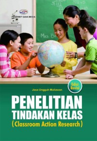 Penelitian Tindakan Kelas (Classroom Action Reseach) Edisi Revisi