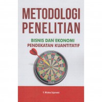 Metodologi Penelitian Bisnis dan Ekonomi : Pendekatan Kuantitatif