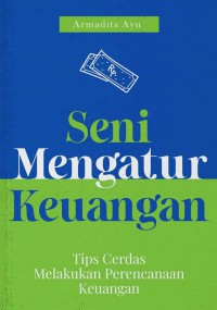 Seni Mengatur Keuangan : Tips Cerdas Melakukan Perencanaan Keuangan