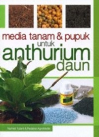 Media Tanam & Pupuk untuk Anthurium Daun, Cetakan 1