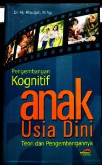 Pengembangan Kognitif Anak Usia Dini : Teori dan Pengembangannya