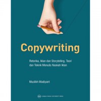 Copywriting : Retorika, Iklan dan Storytelling, Teori dan Teknik Menulis Naskah Iklan