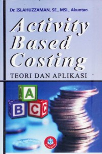 Activity Based Costing : Teori dan Aplikasi