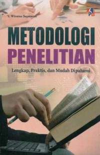 Metodologi Penelitian, Lengkap, Praktis, dan Mudah Dipahami