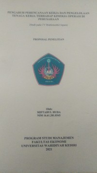 Proposal Penelitian: Pengaruh Perencanaan Kerja dan Pengelolaan Tenaga Kerja Terhadap Kinerja Operasi di Perusahaan (Studi pada CV. Ibrahimeubel Jepara)