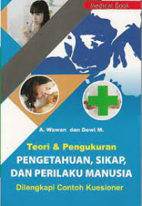 Teori & Pengukuran Pengetahuan, Sikap dan Perilaku Manusia Dilengkapi Contoh Kuesioner, Cetakan 2