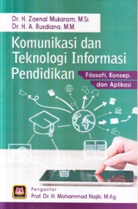 Komunikasi dan Teknologi Informasi Pendidikan: Filosofi, Konsep, dan Aplikasi