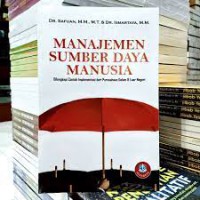 Manajemen Sumber Daya Manusia : Dilengkapi Contoh Implementasi dari Perusahaan Dalam & Luar Negeri