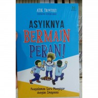 Asyiknya Bermain Peran!: Pengalaman Seru Mengajar dengan Imajinasi