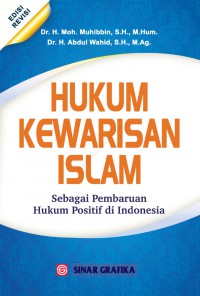 HUKUM KEWARISAN ISLAM: Sebagai Pembaruan Hukum Positif di Indonesia: Edisi Revisi