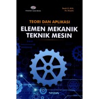 Teori dan Aplikasi ELEMEN MEKANIK TEKNIK MESIN