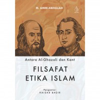 Antara Al-Ghazali dan Kant: FILSAFAT ETIKA ISLAM